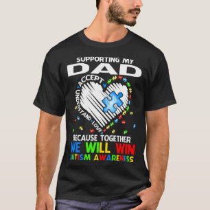 Supporting My Dad Together We Will Win Autism Awar T-Shirt