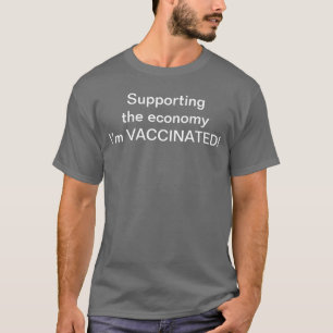 Supporting the economy I’m vaccinated tee