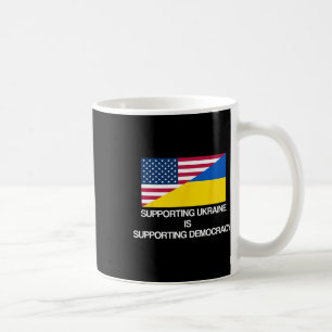 Supporting Ukraine Is Supporting Democracy Coffee Mug