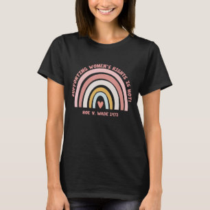 Supporting Women's Rights Is Hot Rainbow Pro Choic T-Shirt