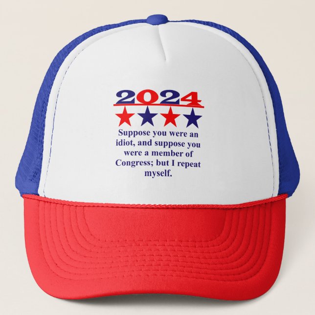 Suppose You Were An Idiot - Political Quote  Trucker Hat (Front)