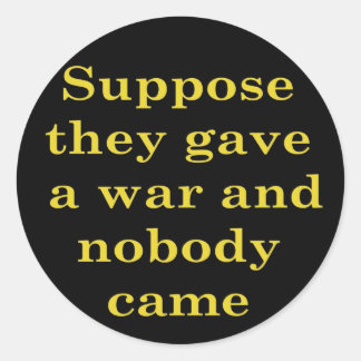 Supposed they gave a war and nobody came stickers
