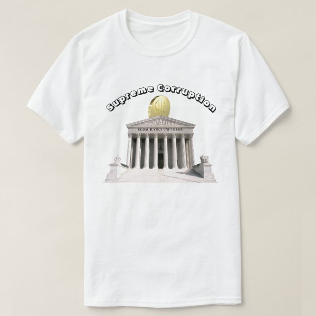 Supreme Corruption - EQUAL JUSTICE UNDER $$$$ T-Shirt (Design Front)