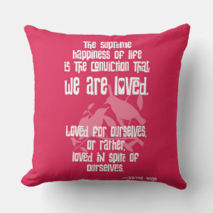 Supreme Happiness of Life by Victor Hugo Cushion