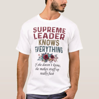 Supreme Leader Knows Everything T-Shirt
