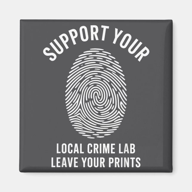 Suprt Your Local Crime Lab Forensic Humor Design  Magnet (Front)