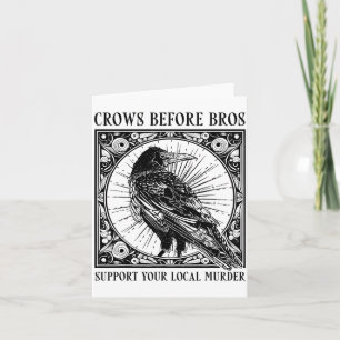 Suprt Your Local Murder Crows Before Bros Funny Card