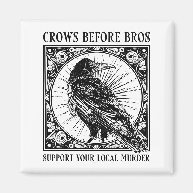 Suprt Your Local Murder Crows Before Bros Funny  Magnet (Front)