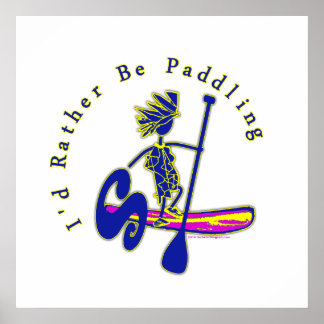 SUPS I'd Rather Be Paddling Poster