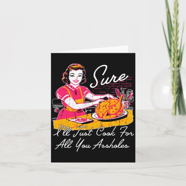 Sure I'll Just Cook For All You Hole Long Sleeve  Card (Front)