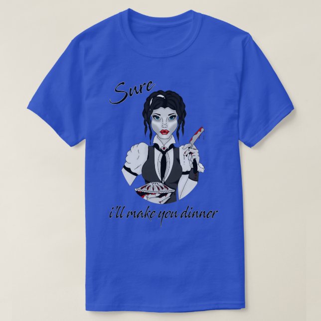 Sure Ix27ll make you dinner T-Shirt (Design Front)