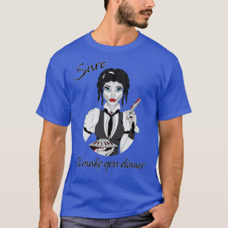 Sure Ix27ll make you dinner T-Shirt