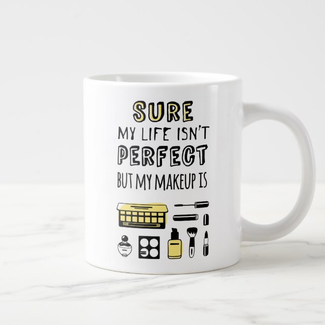 Sure May Makeup Isn't Perfect Large Coffee Mug (Right)