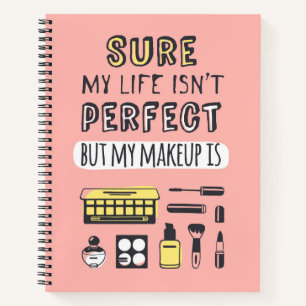 Sure May Makeup Isn't Perfect Notebook