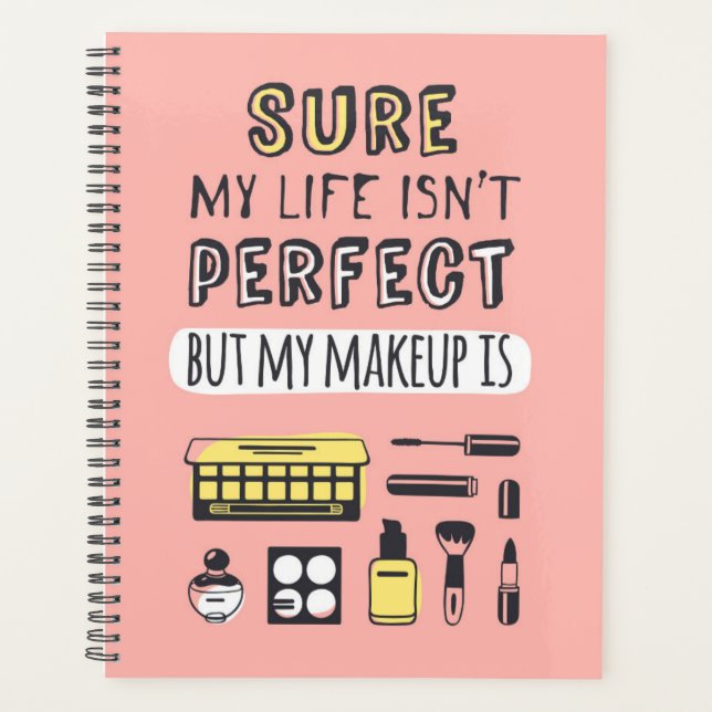Sure May Makeup Isn't Perfect Planner (Front)