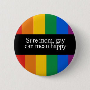 Sure mum, gay can mean happy Bumper Sticker 6 Cm Round Badge