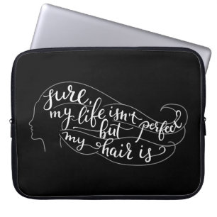 Sure My Life Isn't Perfect But My Hair Is Laptop Sleeve