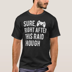 Sure Right After This Raid For Gamers Vintage Gami T-Shirt