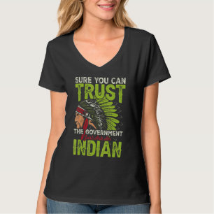 Sure You Can Trust The Government Just Ask An Indi T-Shirt