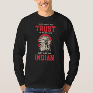 Sure You Can Trust The Government Just Ask An Indi T-Shirt