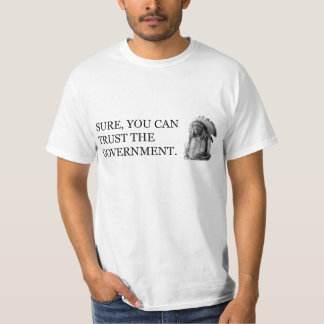 Sure, You Can Trust the Government T-Shirt