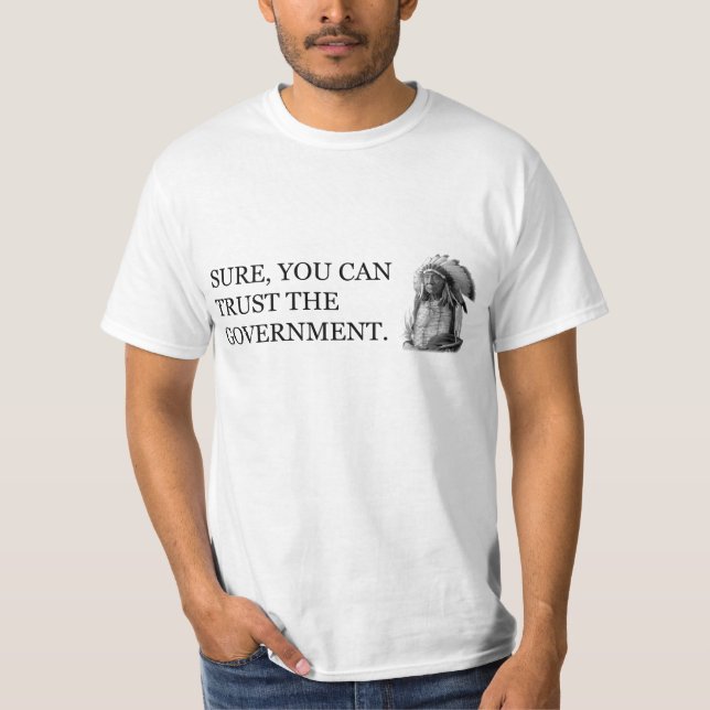 Sure, You Can Trust the Government T-Shirt (Front)
