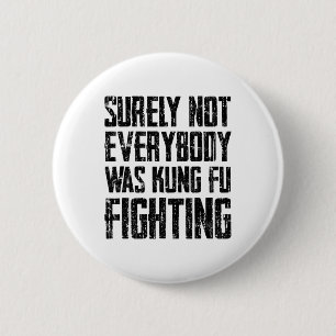 Surely Not Every Kung Fu Has Fought Karate  6 Cm Round Badge