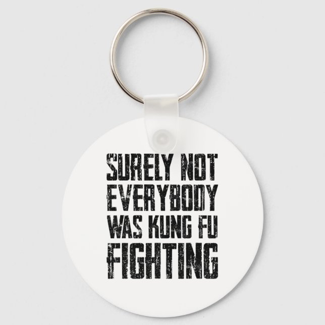 Surely Not Every Kung Fu Has Fought Karate  Key Ring (Front)