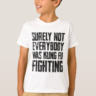 Surely Not Every Kung Fu Has Fought Karate  T-Shirt