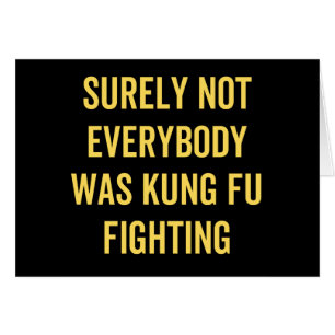 Surely Not Everybody Was Kung Fu Fighting