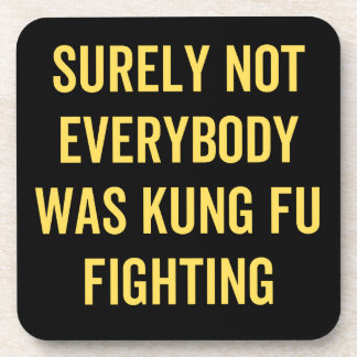 Surely Not Everybody Was Kung Fu Fighting Coaster