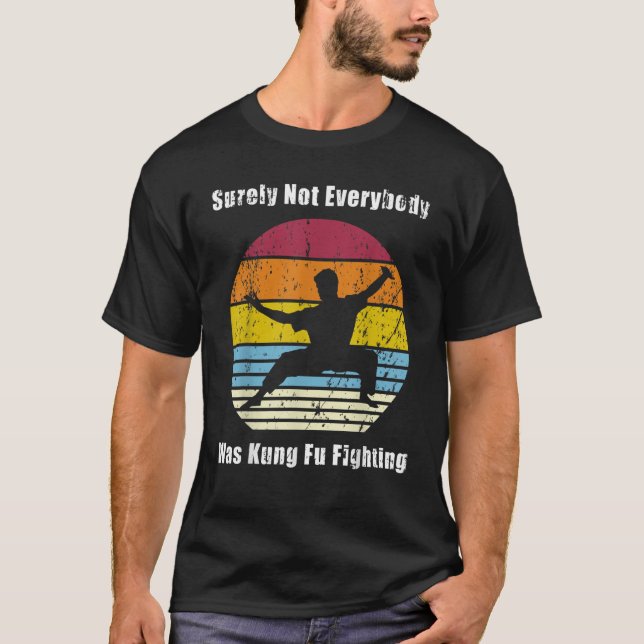 Surely Not Everybody Was Kung Fu Fighting Distress T-Shirt (Front)