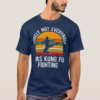 Surely Not Everybody Was Kung Fu Fighting Essentia T-Shirt