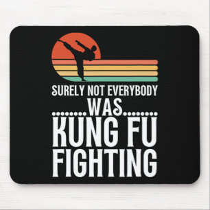 Surely Not Everybody Was Kung Fu Fighting Funny Ka Mouse Mat