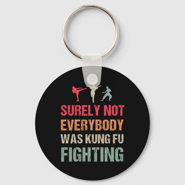 Surely Not Everybody Was Kung Fu Fighting - Funny  Key Ring (Front)