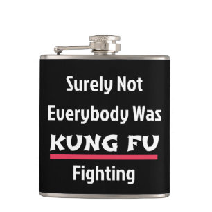 Surely Not Everybody Was KUNG FU Fighting Hip Flask