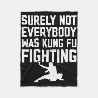 Surely Not Everybody Was Kung Fu Fighting Karate L Fleece Blanket