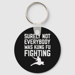 Surely Not Everybody Was Kung Fu Fighting Karate L Key Ring