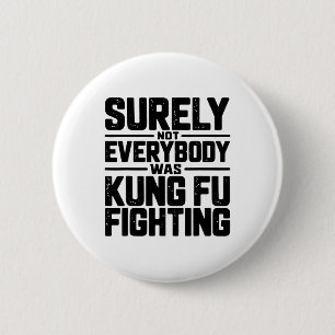 Surely Not Everybody Was Kung Fu Fighting Karate M 6 Cm Round Badge