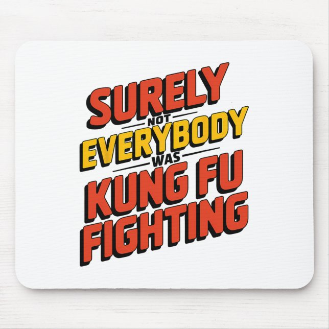 Surely Not Everybody Was Kung Fu Fighting Karate M Mouse Mat (Front)