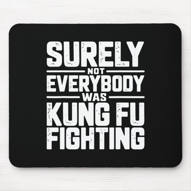 Surely Not Everybody Was Kung Fu Fighting Karate M Mouse Mat (Front)