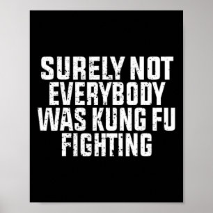 Surely Not Everybody Was Kung Fu Fighting Kung Fu  Poster