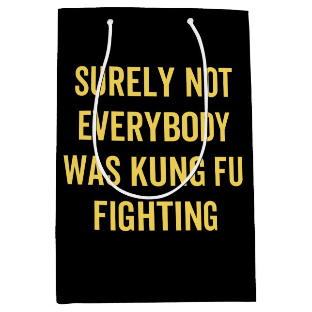 Surely Not Everybody Was Kung Fu Fighting Medium Gift Bag (Front)