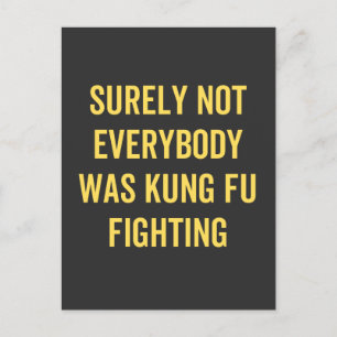 Surely Not Everybody Was Kung Fu Fighting Postcard