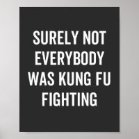 Surely Not Everybody Was Kung Fu Fighting