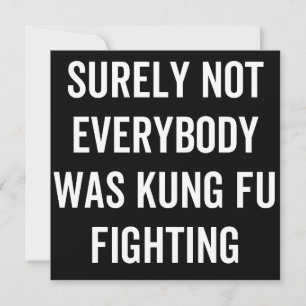 Surely Not Everybody Was Kung Fu Fighting Save The Date