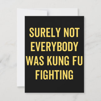Surely Not Everybody Was Kung Fu Fighting Save The Date