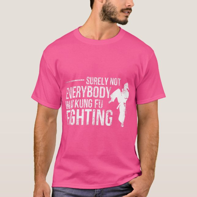 Surely Not Everybody Was Kung Fu Fighting Shirt (Front)