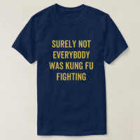 Surely Not Everybody Was Kung Fu Fighting