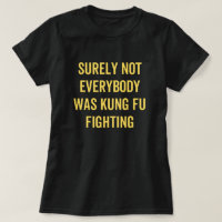 Surely Not Everybody Was Kung Fu Fighting